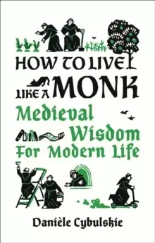 Image of How to Live Like a Monk : Medieval Wisdom for Modern Life
