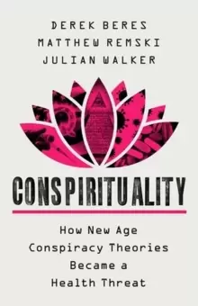 Image of Conspirituality : How New Age Conspiracy Theories Became a Health Threat