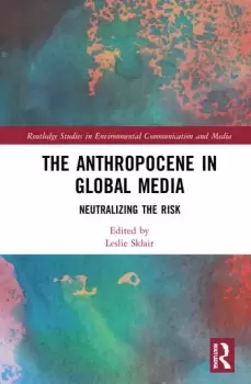 Image of The Anthropocene in Global MediaNeutralizing the risk