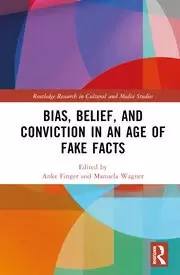 Image of Bias Belief and Conviction in an Age of Fake Facts