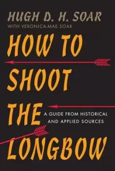 Image of How to shoot the longbow by Hugh D. H. Soar