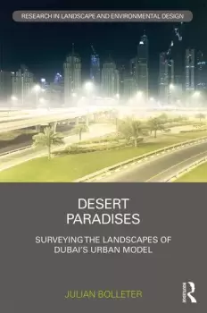 Image of Desert ParadisesSurveying the Landscapes of Dubais Urban Model