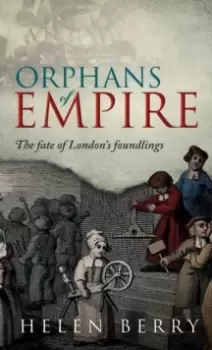 Image of Orphans of Empire : The Fate of Londons Foundlings
