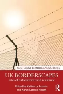 Image of UK Borderscapes : Sites of Enforcement and Resistance