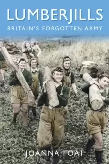 Image of Lumberjills : Britains Forgotten Army