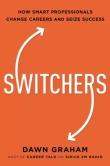 image of Switchers : How Smart Professionals Change Careers -- and Seize Success