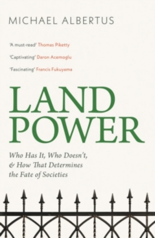 Image of Land Power : Who Has It, Who Doesn't, and How That Determines the Fate of Societies Paperback / softback