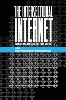 Image of The Intersectional Internet : Race, Sex, Class, and Culture Online
