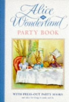 Image of Alice in Wonderland Party Book by Anna Wilson and Lewis Carroll and Katey Farrell and John Tenniel Paperback
