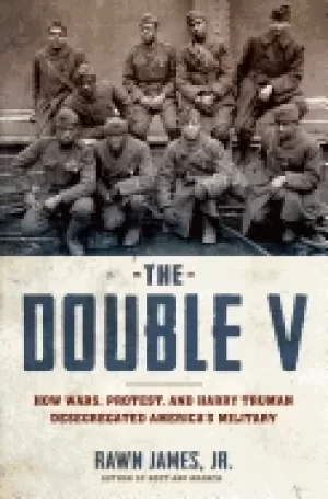 Image of double v how wars protest and harry truman desegregated americas military