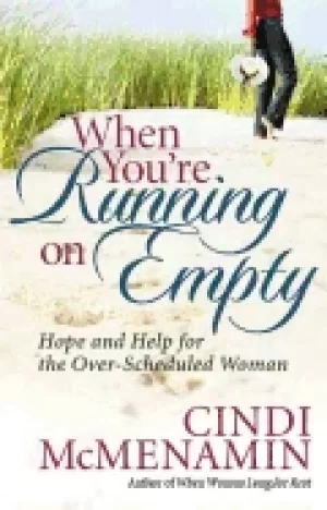 Image of when youre running on empty hope and help for the over scheduled woman