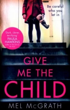 Image of Give Me the Child by Mel Mcgrath Book
