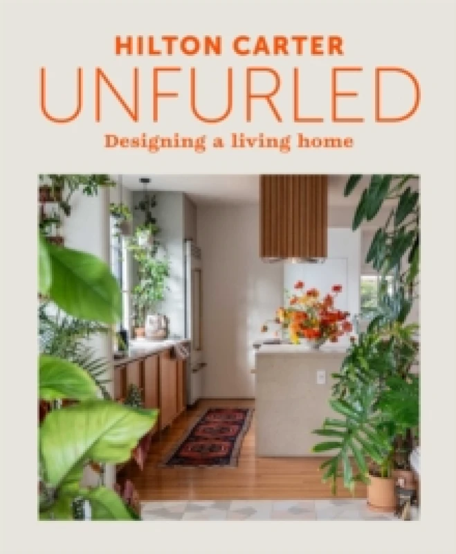 Image of Unfurled : Designing a Living Home Hardback