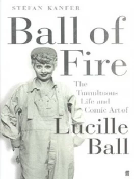 Image of Ball of Fire by Stefan Kanfer Hardback