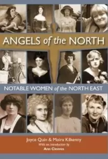 Image of Angels of the North : Notable Women of the North East - with a Preface by Ann Cleeves