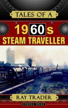 Image of Tales of a 1960s Steam Traveller by Ray Trader Paperback