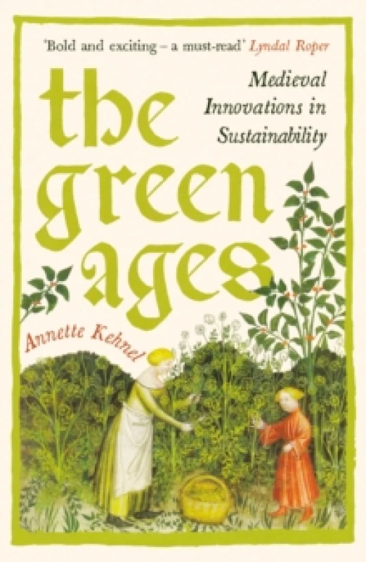 Image of The Green Ages : Medieval Innovations in Sustainability Paperback / softback