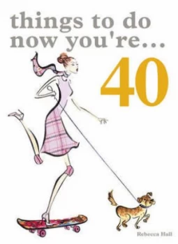 Image of Things to Do Now That Youre 40 by Rebecca Hall Paperback