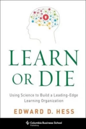 Image of Learn or die by Edward D. Hess