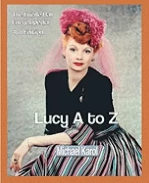 Image of lucy a to z the lucille ball encyclopedia