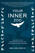 Image of your inner zoo a guide to the meaning of animals and the insights they offe