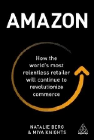 Image of amazon how the worlds most relentless retailer will continue to revolutioni