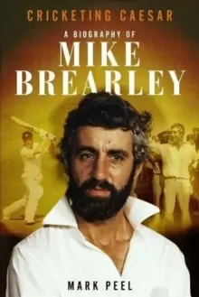 Image of Cricketing Caesar : A Biography of Mike Brearley