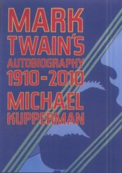 Image of Mark Twains Autobiography 1910-2010 by Michael Kupperman Hardback