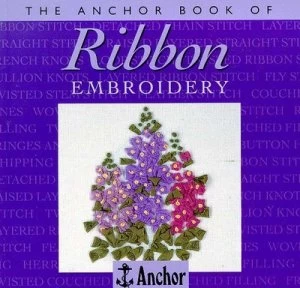 Image of The Anchor Book of Ribbon Embroidery by Sue Whiting and Coats Crafts UK Paperback