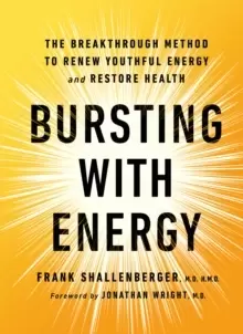 Image of Bursting With Energy : The Breakthrough Method to Renew Youthful Energy and Restore Health, 2nd Edition