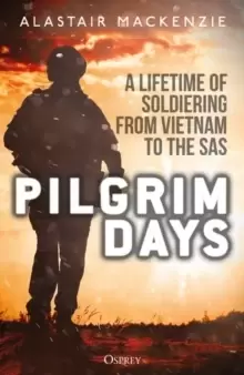 Image of Pilgrim Days : A Lifetime of Soldiering from Vietnam to the SAS