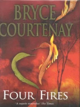Image of Four Fires by Bryce Courtenay Hardback