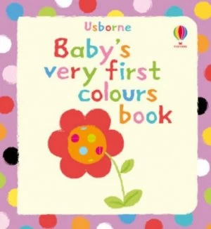 Image of Babys Very First Book of Colours by Jenny Tyler and Stella Baggott Hardback