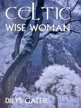 Image of Celtic Wisewoman by Dilys Gater Paperback