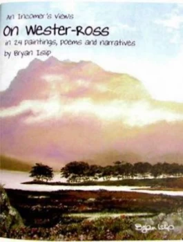 Image of An Incomers Views on Wester-Ross in 24 Paintings Poems and Narratives by Bryan Islip Paperback