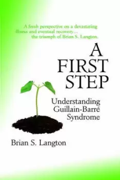 Image of A First Step - Understanding Guillain-Barre Syndrome by Brian S Langton