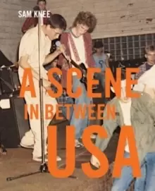 Image of Scene In Between USA : The sounds and styles of American indie, 1983-1989