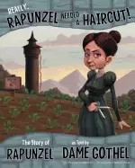 Image of really rapunzel needed a haircut the story of rapunzel as told by dame goth
