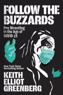 Image of Follow The Buzzards : Pro Wrestling in the Age of COVID-19