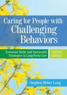 Image of Caring For People With Challenging Behaviors : Essential Skills and Successful Strategies in Long-Term Care
