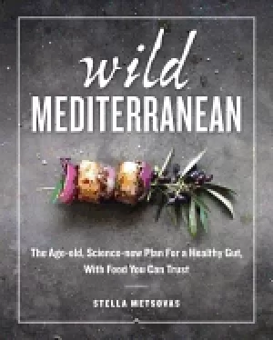 Image of wild mediterranean the age old science new plan for a healthy gut with foo