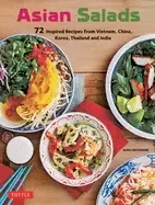 Image of Asian Salads : 72 Inspired Recipes from Vietnam, China, Korea, Thailand and India