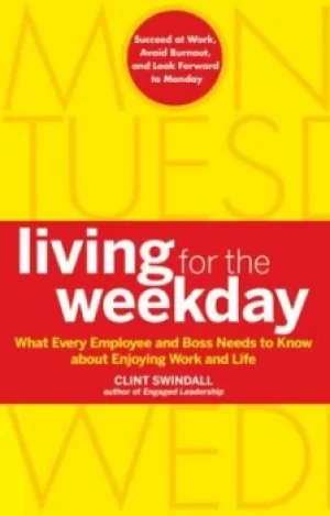 Image of Living for the weekday by Clint Swindall