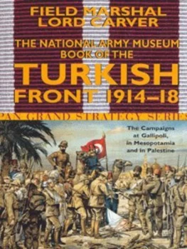 Image of The National Army Museum Book of the Turkish Front 1914-1918 by Field Marshal Lord Carver Paperback
