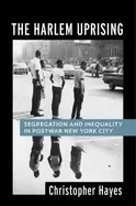 Image of harlem uprising segregation and inequality in postwar new york city