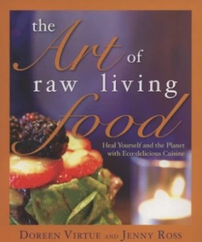 Image of The Art of Raw Living Food by Doreen Virtue Book