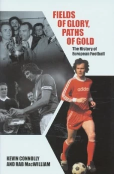 Image of Fields of Glory Paths of Gold by Kevin Connolly Hardback