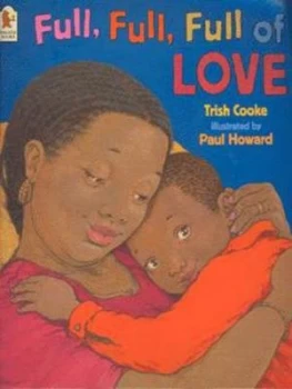 Image of Full Full Full of Love by Trish Cooke and Paul Howard Paperback