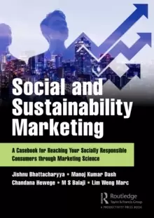 Image of Social and Sustainability Marketing : A Casebook for Reaching Your Socially Responsible Consumers through Marketing Science
