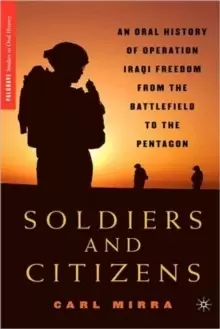 Image of Soldiers and Citizens : An Oral History of Operation Iraqi Freedom from the Battlefield to the Pentagon